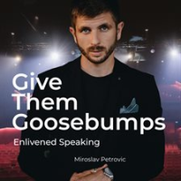 Give_Them_Goosebumps__Enlivened_Speaking